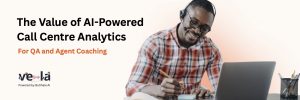 Value of AI-Powered Call centre analytics