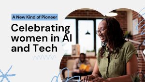 Celebrating Women in AI and Tech