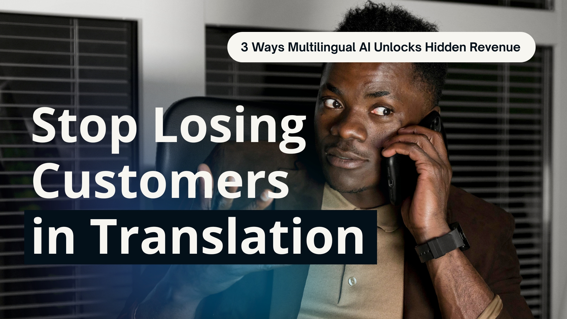 Stop Losing Customers in Translation